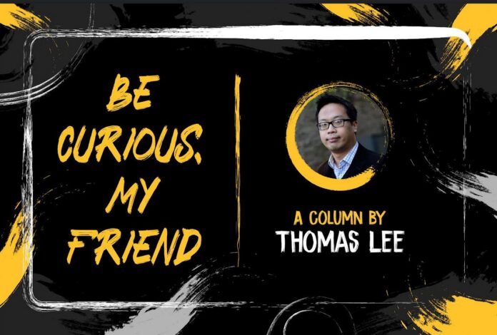 Title graphic for Be Curious My Friend, a column by Thomas Lee done in a cursive style seen in Bruce Lee's writings